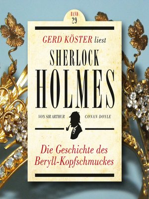 cover image of Die Geschichte des Beryll-Kopfschmuckes--Gerd Köster liest Sherlock Holmes, Band 29